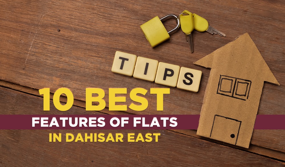 You are currently viewing 10 Best Features of Flats in Dahisar East
