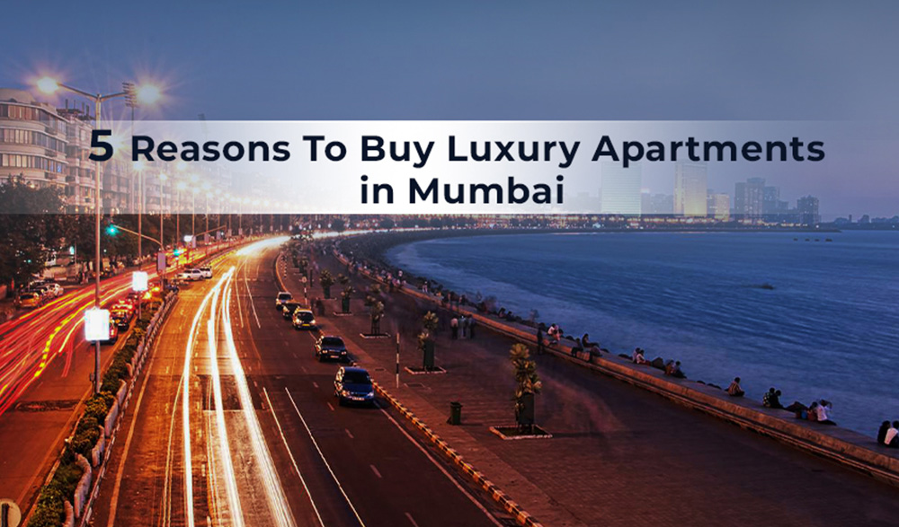 You are currently viewing 5 Reasons To Buy Luxury Apartments In Mumbai