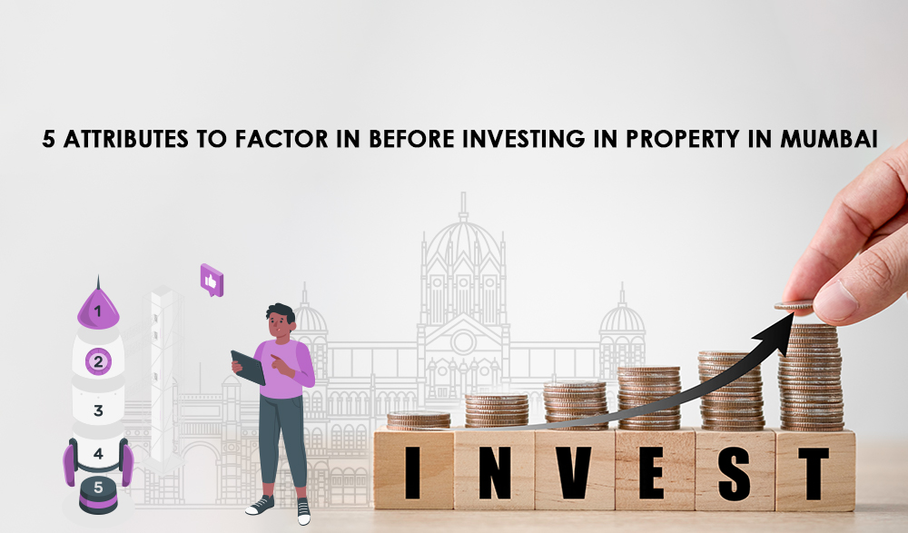 Read more about the article 5 Attributes To Factor In Before Investing In A Home In Mumbai