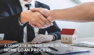 Read more about the article A Complete Buyer’s Guide To The Home Loan