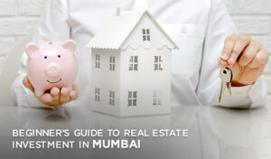 Read more about the article Beginners Guide to Real Estate Investment in Mumbai