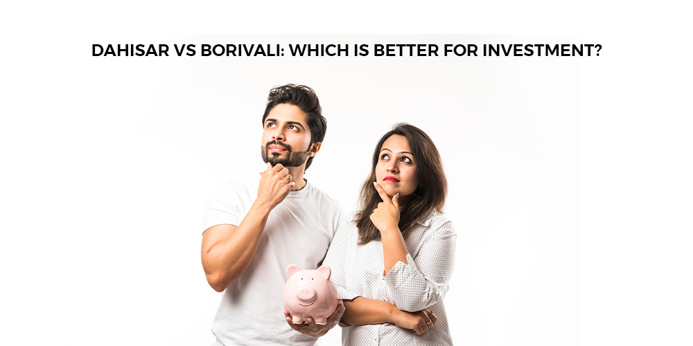 You are currently viewing Dahisar vs Borivali: Which is Better for Investment