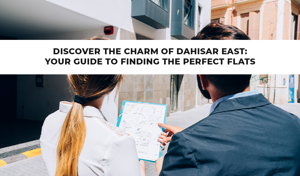 Discover the Charm of Dahisar East Your Guide to Finding the Perfect Flats