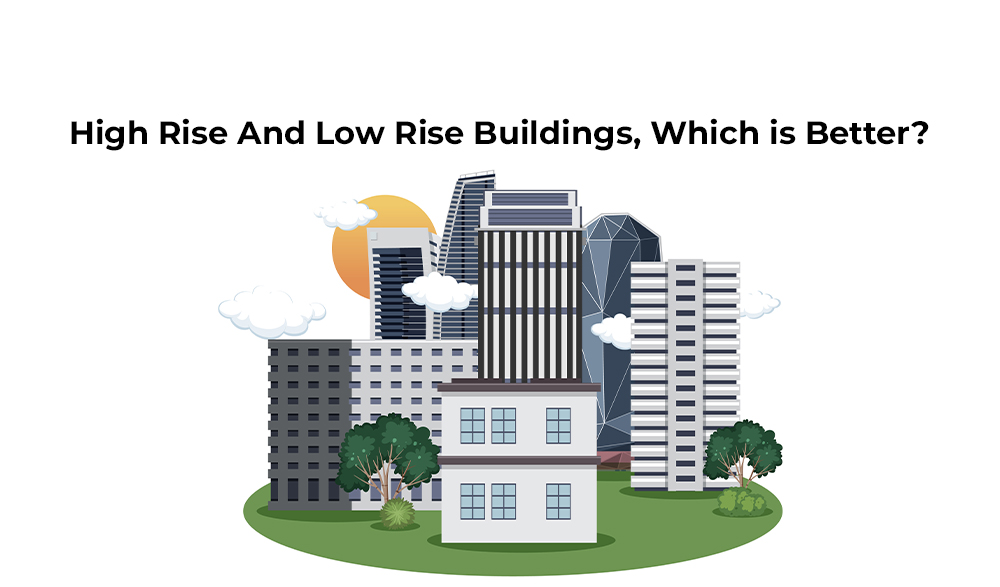 Read more about the article High Rise And Low Rise Buildings, Which is Better?