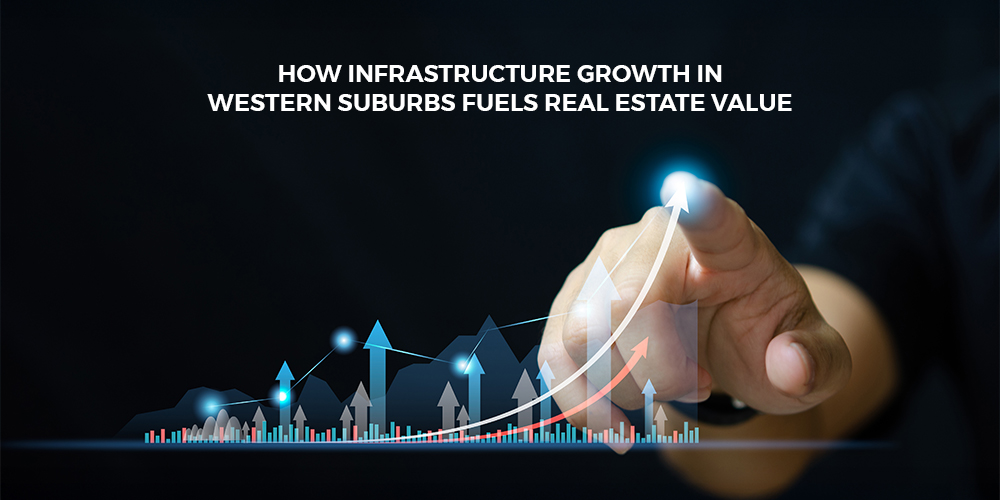 Read more about the article How Infrastructure Growth in Western Suburbs Fuels Real Estate Value