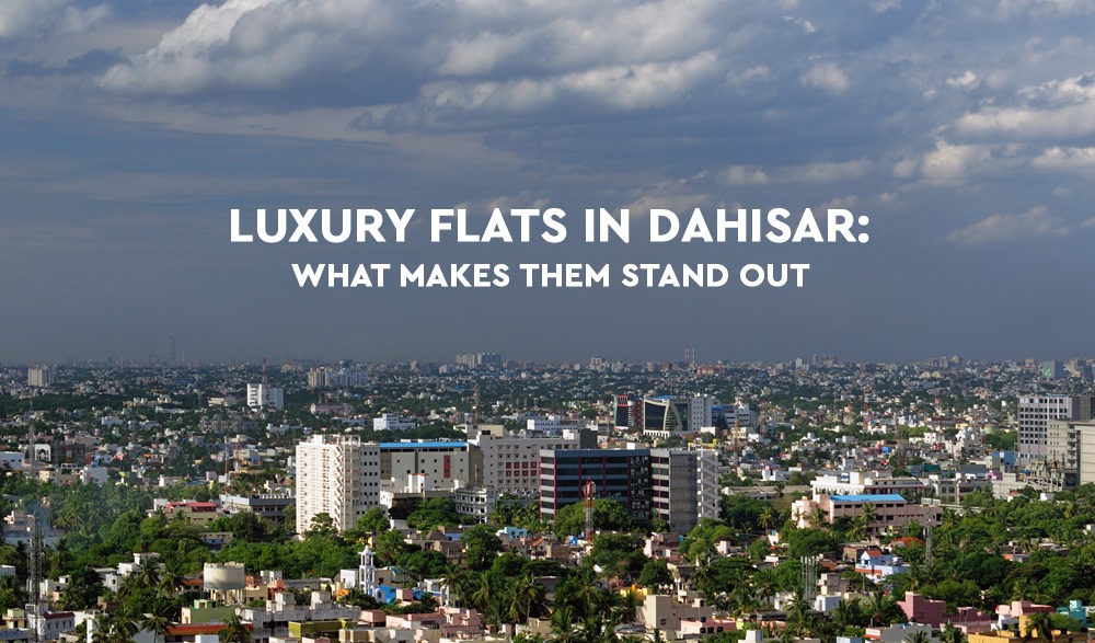 You are currently viewing Luxury Flats in Dahisar: What Makes Them Stand Out