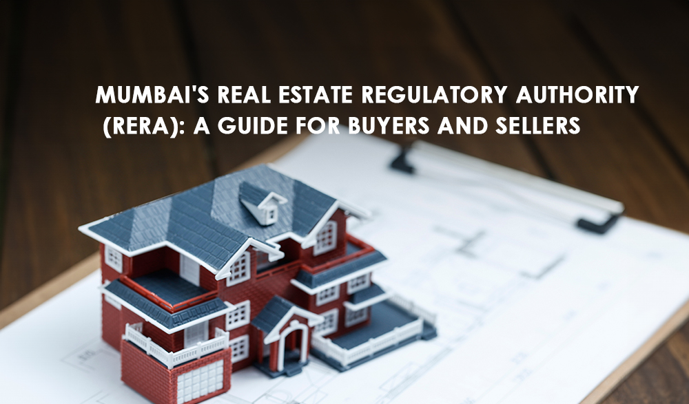 Read more about the article Mumbai’s Real Estate Regulatory Authority (RERA): A Guide for Buyers and Sellers