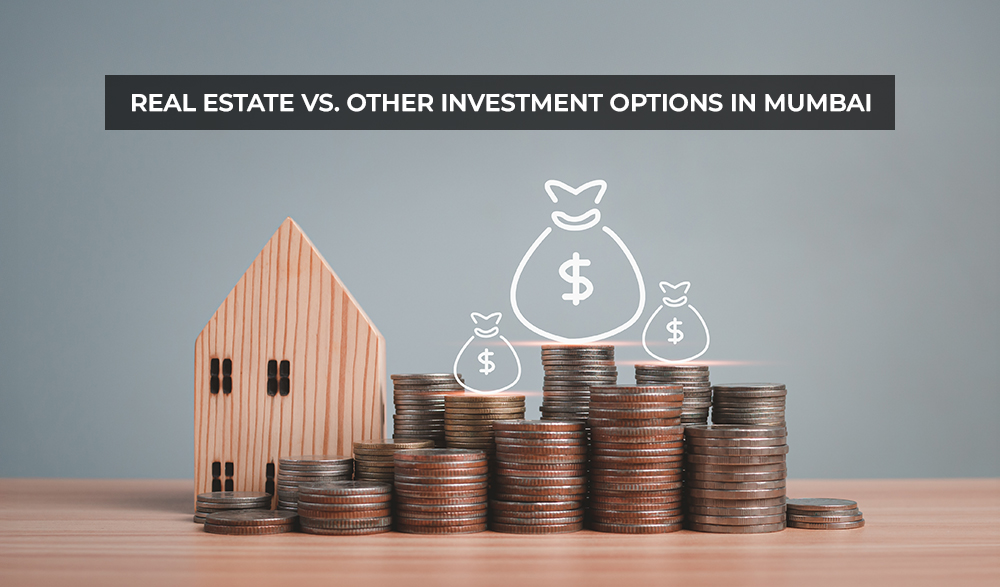 Read more about the article Real Estate vs Other Investment Options in Mumbai