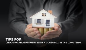 Read more about the article Tips For Choosing An Apartment With A Good R.O.I. In The Long Term