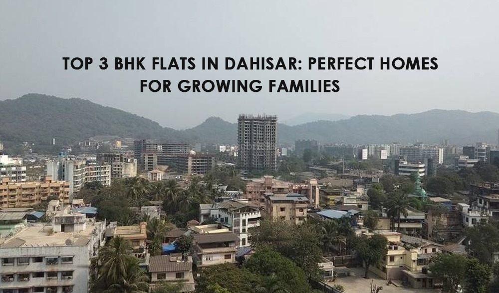 Read more about the article Top 3 BHK Flats in Dahisar: Perfect Homes for Growing Families