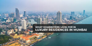 Read more about the article What Homebuyers Look for in Luxury Residences in Mumbai