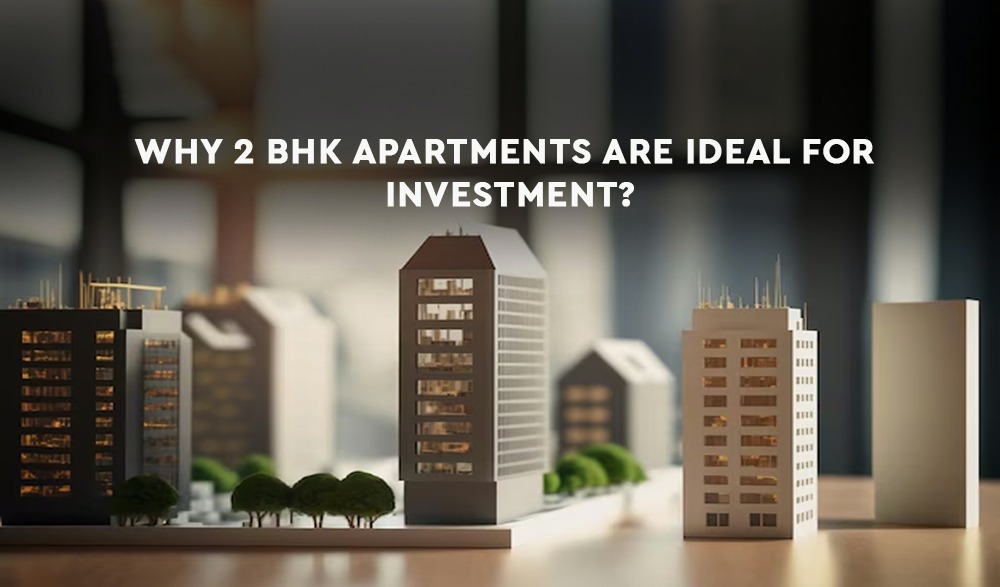 You are currently viewing Why 2 BHK Apartments Are Ideal For Investment?
