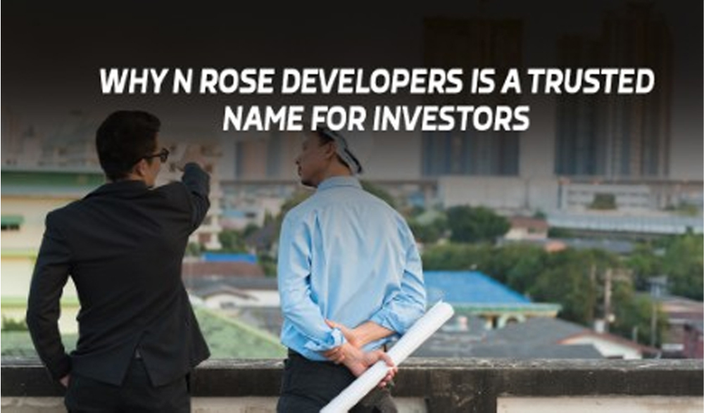 You are currently viewing Why is N Rose Developers a Trusted Name For Investors?