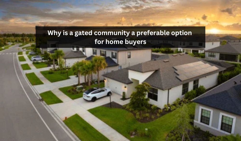 You are currently viewing Why Is A Gated Community A Preferable Option For Home Buyers